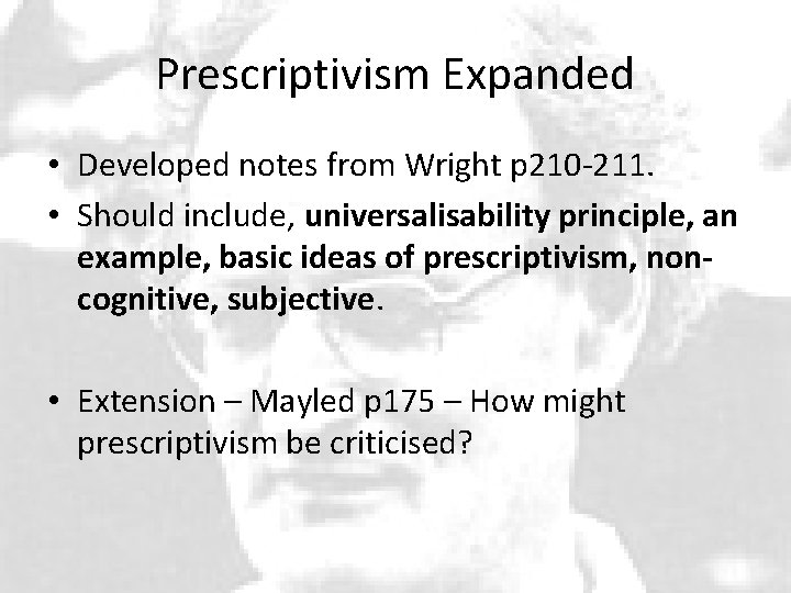 Prescriptivism Expanded • Developed notes from Wright p 210 -211. • Should include, universalisability