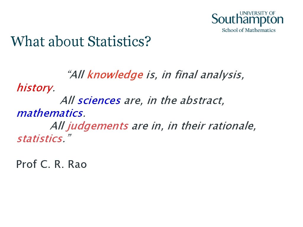 What about Statistics? history. “All knowledge is, in final analysis, All sciences are, in