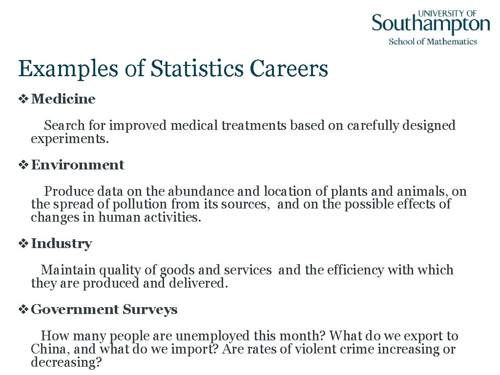 Examples of Statistics Careers v Medicine Search for improved medical treatments based on carefully