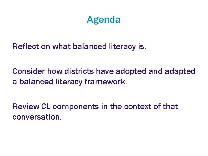 Agenda Reflect on what balanced literacy is. Consider how districts have adopted and adapted