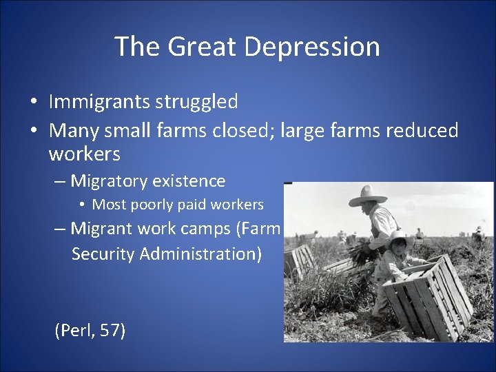 The Great Depression • Immigrants struggled • Many small farms closed; large farms reduced The Great Depression • Immigrants struggled • Many small farms closed; large farms reduced