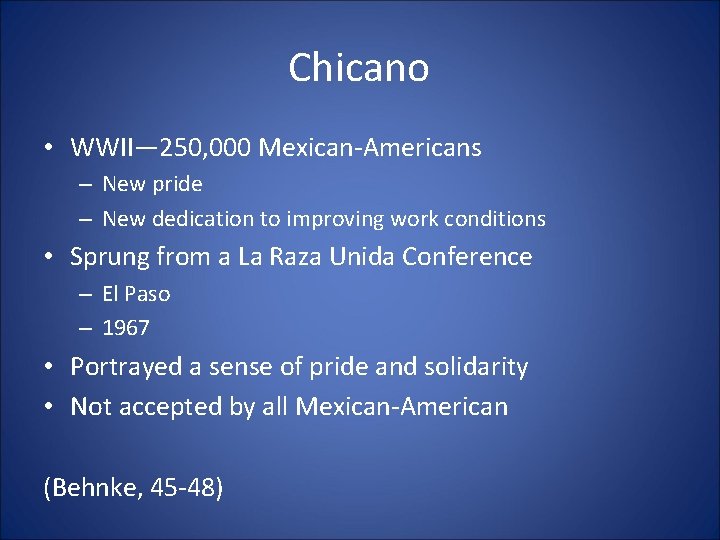 Chicano • WWII— 250, 000 Mexican-Americans – New pride – New dedication to improving Chicano • WWII— 250, 000 Mexican-Americans – New pride – New dedication to improving