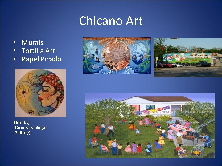 Chicano Art • Murals • Tortilla Art • Papel Picado Brooks) (Gomez-Malaga) (Palfrey) ( Chicano Art • Murals • Tortilla Art • Papel Picado Brooks) (Gomez-Malaga) (Palfrey) (