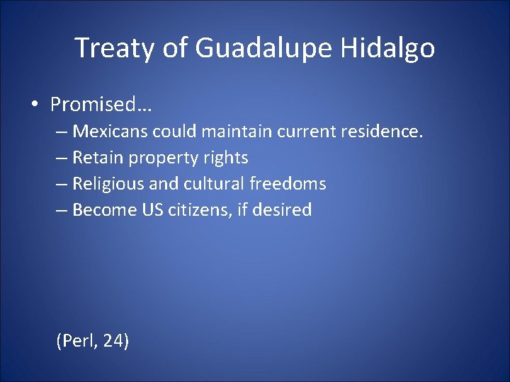 Treaty of Guadalupe Hidalgo • Promised… – Mexicans could maintain current residence. – Retain Treaty of Guadalupe Hidalgo • Promised… – Mexicans could maintain current residence. – Retain