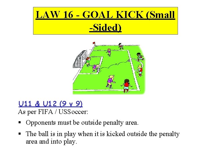 LAW 16 - GOAL KICK (Small -Sided) U 11 & U 12 (9 v