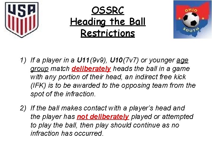 OSSRC Heading the Ball Restrictions 1) If a player in a U 11(9 v