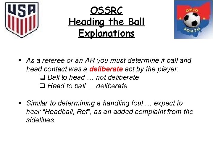 OSSRC Heading the Ball Explanations § As a referee or an AR you must