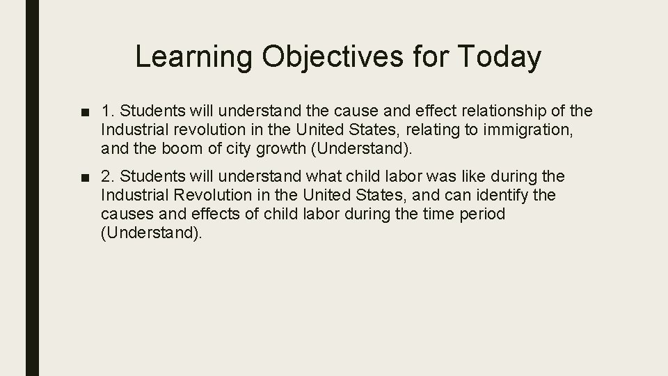 Learning Objectives for Today ■ 1. Students will understand the cause and effect relationship