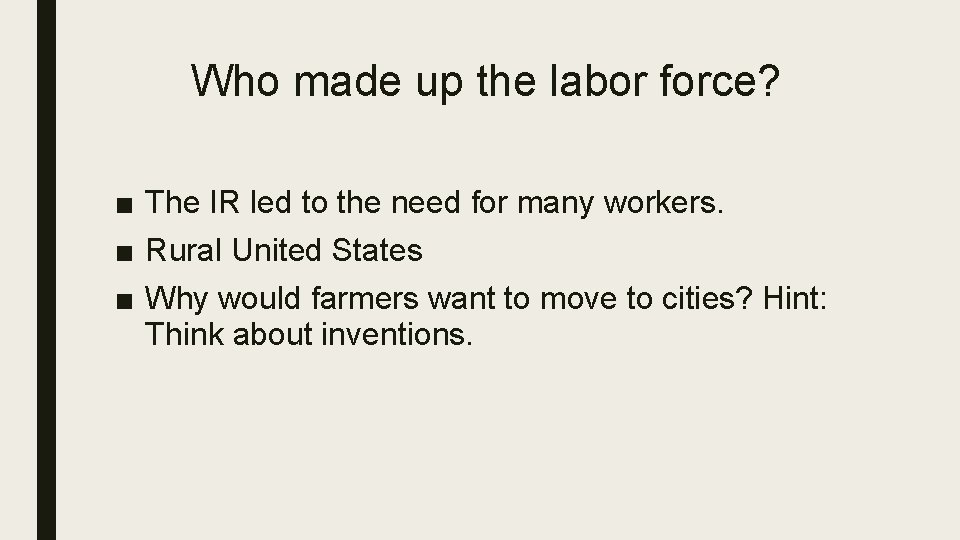 Who made up the labor force? ■ The IR led to the need for