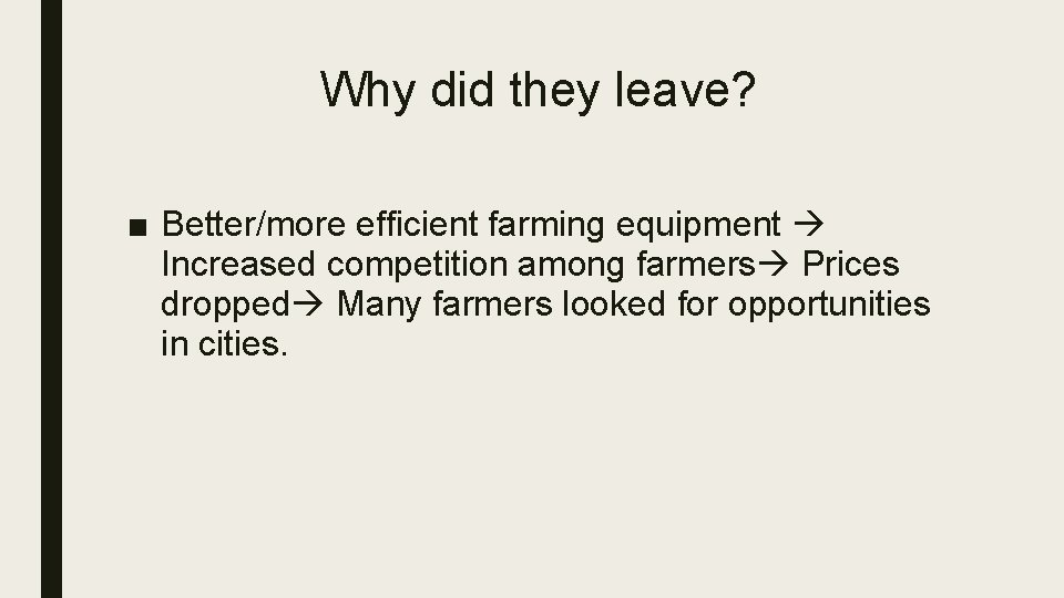 Why did they leave? ■ Better/more efficient farming equipment Increased competition among farmers Prices