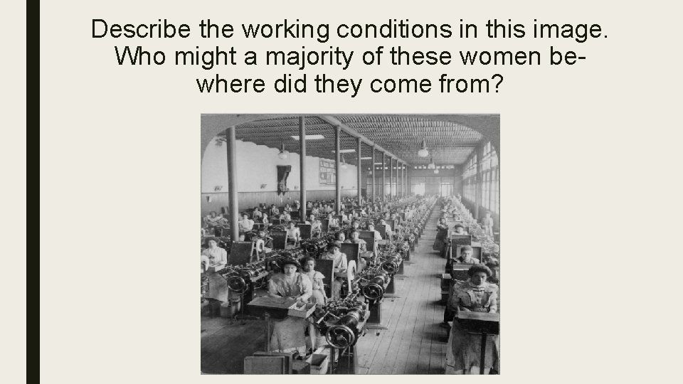 Describe the working conditions in this image. Who might a majority of these women