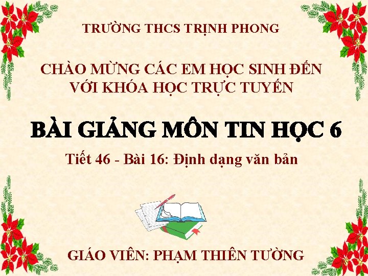 TRƯỜNG THCS TRỊNH PHONG CHÀO MỪNG CÁC EM HỌC SINH ĐẾN VỚI KHÓA HỌC
