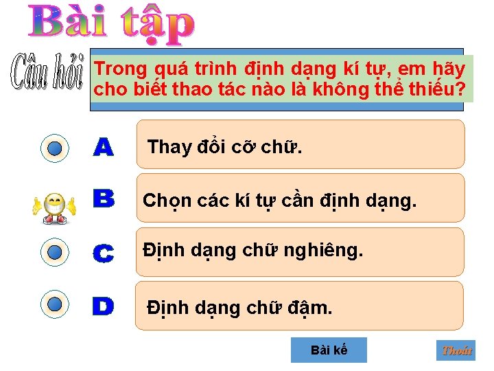 Trong quá trình định dạng kí tự, em hãy cho biết thao tác nào