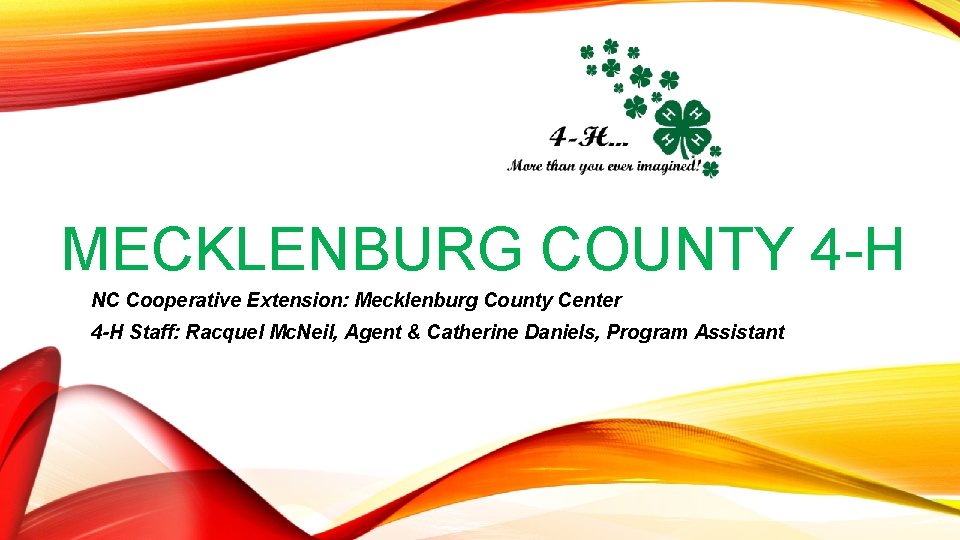 MECKLENBURG COUNTY 4 -H NC Cooperative Extension: Mecklenburg County Center 4 -H Staff: Racquel