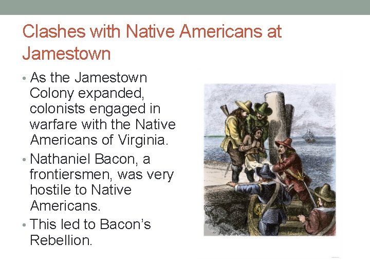 Clashes with Native Americans at Jamestown • As the Jamestown Colony expanded, colonists engaged