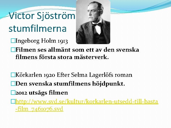 Victor Sjöström stumfilmerna �Ingeborg Holm 1913 �Filmen ses allmänt som ett av den svenska