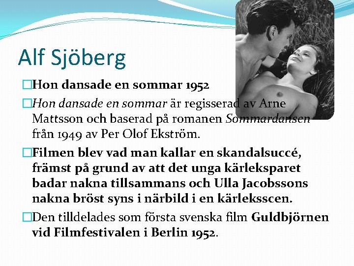 Alf Sjöberg �Hon dansade en sommar 1952 �Hon dansade en sommar är regisserad av