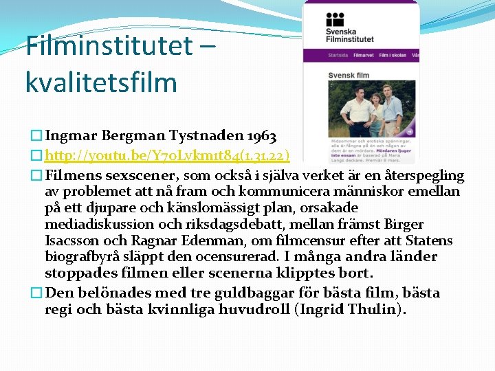 Filminstitutet – kvalitetsfilm �Ingmar Bergman Tystnaden 1963 �http: //youtu. be/Y 7 o. Lvkm 1