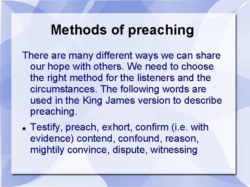 Methods of preaching There are many different ways we can share our hope with