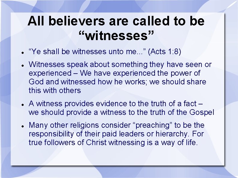 All believers are called to be “witnesses” “Ye shall be witnesses unto me. .