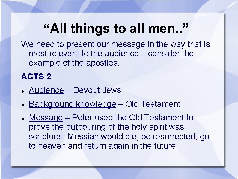 “All things to all men. . ” We need to present our message in