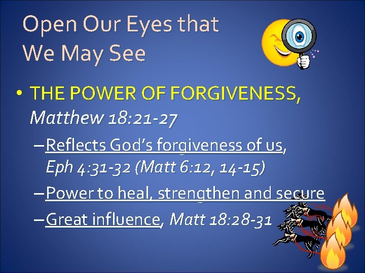 Open Our Eyes that We May See • THE POWER OF FORGIVENESS, Matthew 18: