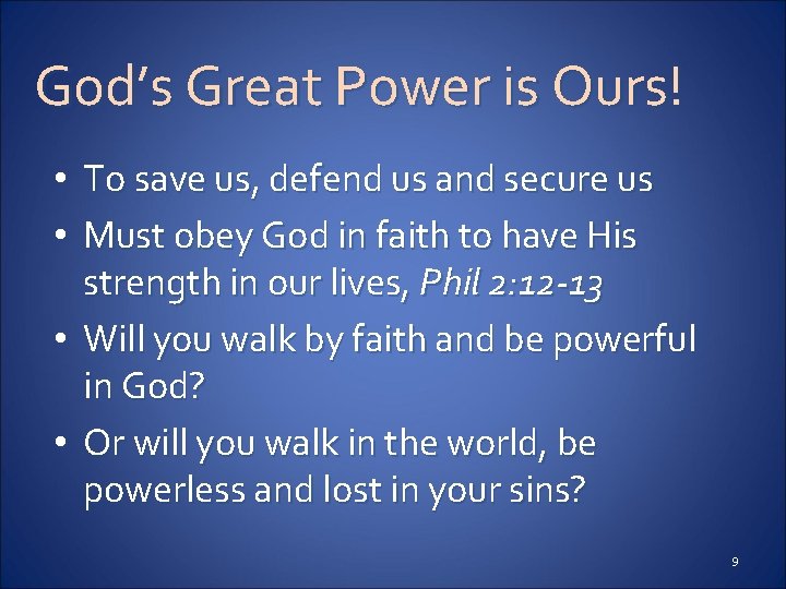 God’s Great Power is Ours! To save us, defend us and secure us Must