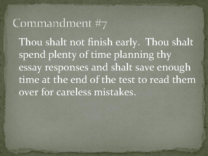 Commandment #7 Thou shalt not finish early. Thou shalt spend plenty of time planning