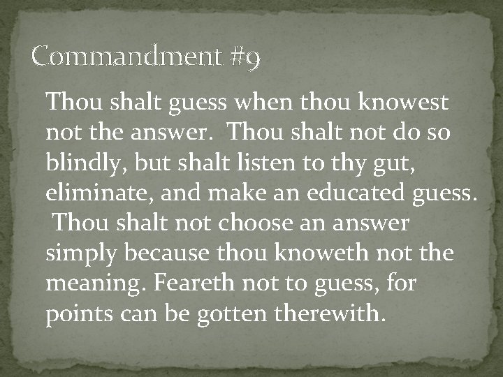 Commandment #9 Thou shalt guess when thou knowest not the answer. Thou shalt not