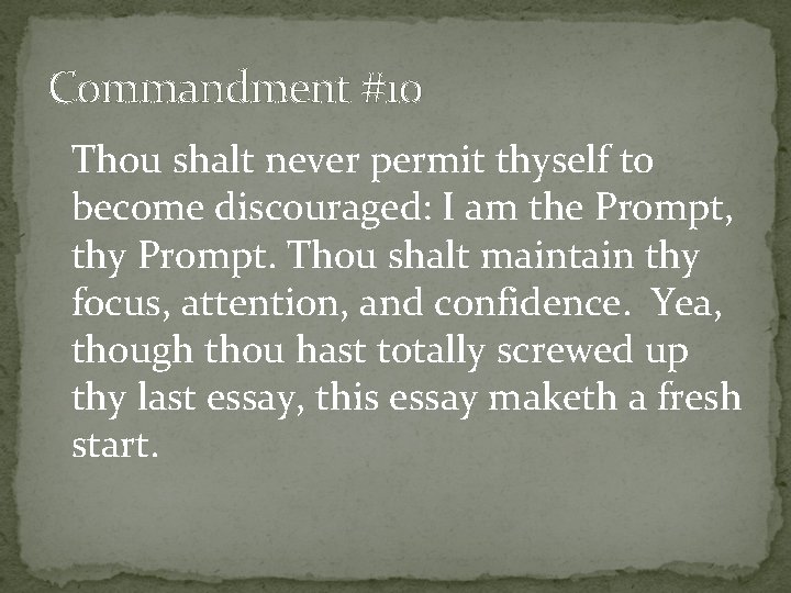 Commandment #10 Thou shalt never permit thyself to become discouraged: I am the Prompt,
