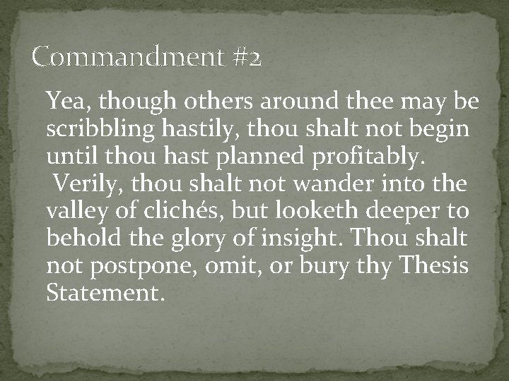 Commandment #2 Yea, though others around thee may be scribbling hastily, thou shalt not