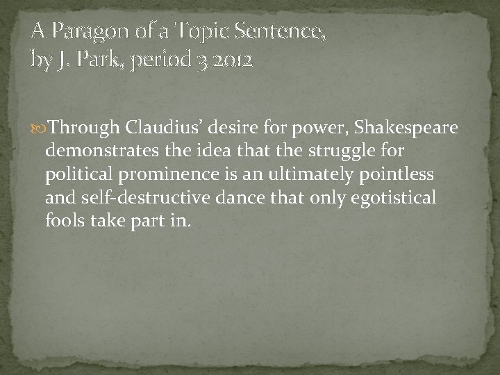 A Paragon of a Topic Sentence, by J. Park, period 3 2012 Through Claudius’