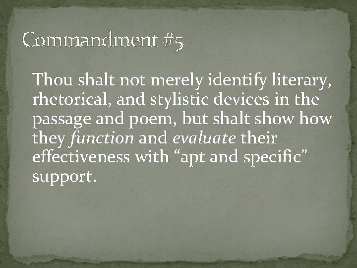 Commandment #5 Thou shalt not merely identify literary, rhetorical, and stylistic devices in the