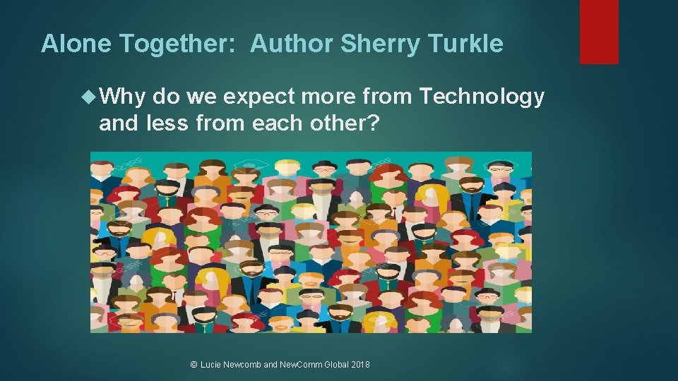 Alone Together: Author Sherry Turkle Why do we expect more from Technology and less