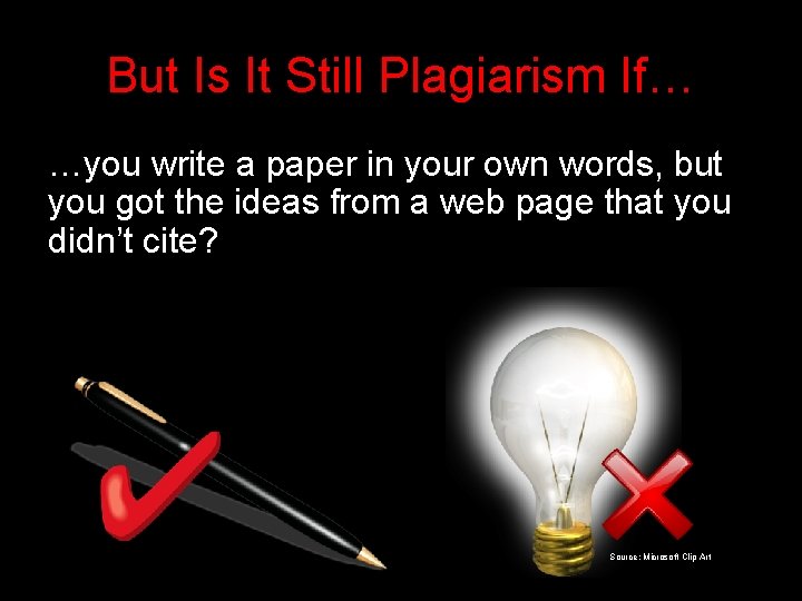 But Is It Still Plagiarism If… …you write a paper in your own words,