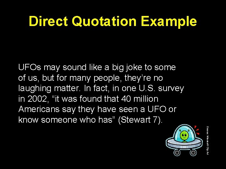 Direct Quotation Example UFOs may sound like a big joke to some of us,