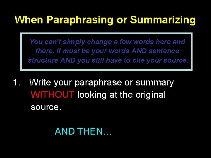 When Paraphrasing or Summarizing You can’t simply change a few words here and there.
