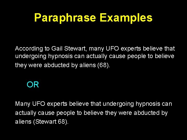 Paraphrase Examples According to Gail Stewart, many UFO experts believe that undergoing hypnosis can