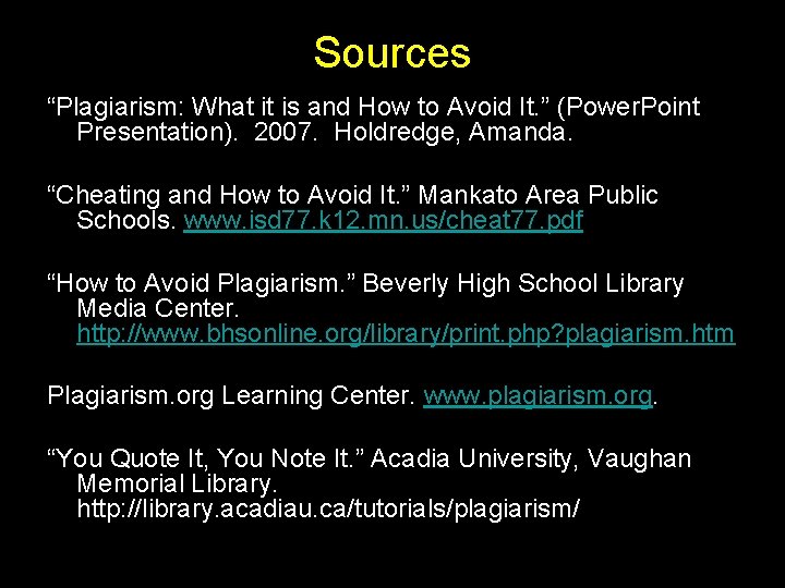Sources “Plagiarism: What it is and How to Avoid It. ” (Power. Point Presentation).