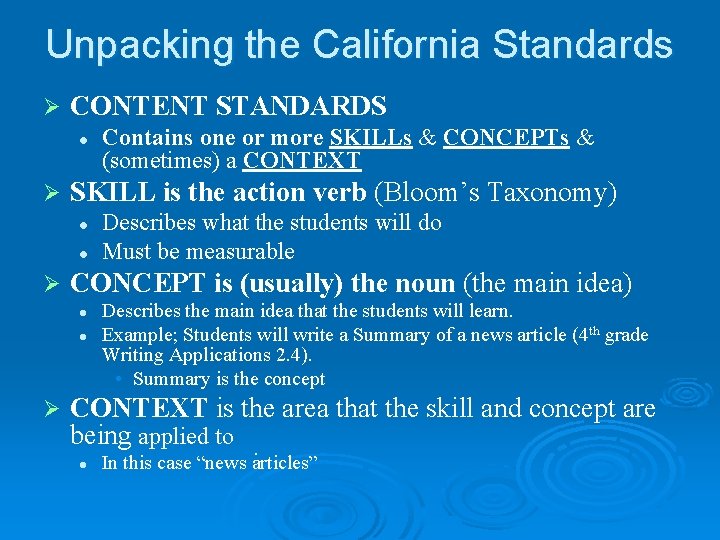 Unpacking the California Standards Ø CONTENT STANDARDS l Ø SKILL is the action verb