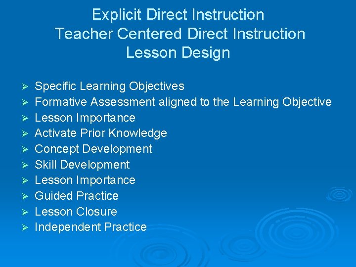 Explicit Direct Instruction Teacher Centered Direct Instruction Lesson Design Ø Ø Ø Ø Ø