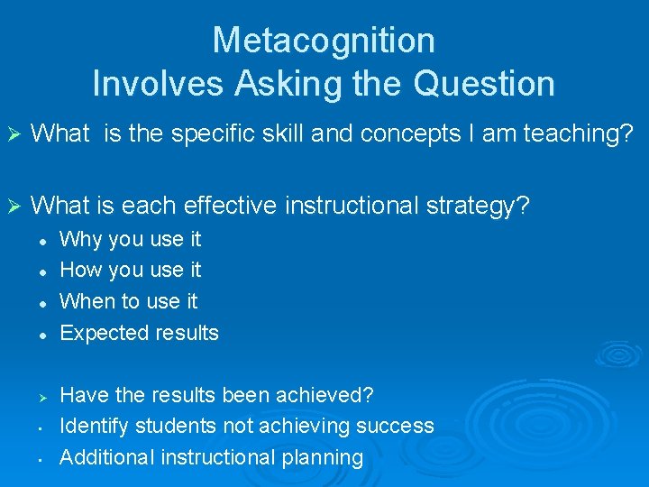 Metacognition Involves Asking the Question Ø What is the specific skill and concepts I