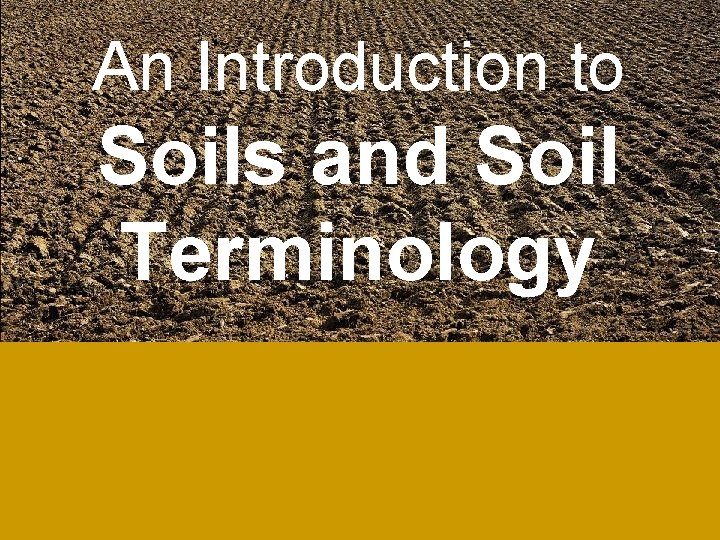 An Introduction to Soils and Soil Terminology 