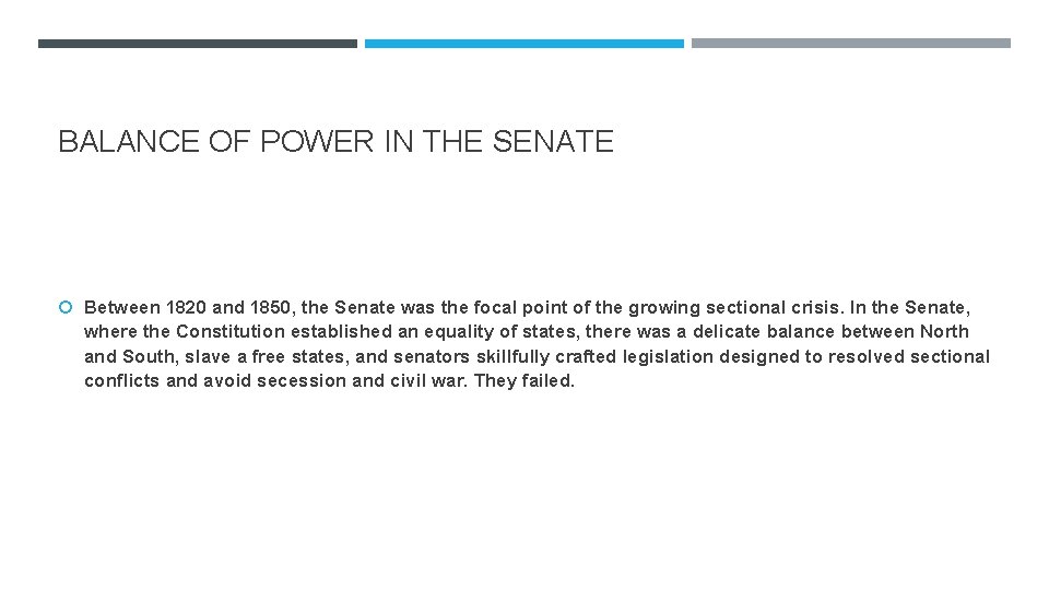 BALANCE OF POWER IN THE SENATE Between 1820 and 1850, the Senate was the