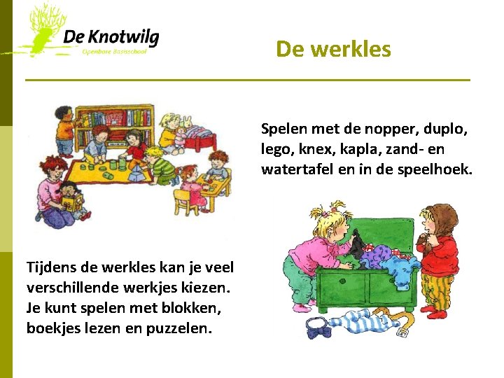 De werkles Spelen met de nopper, duplo, lego, knex, kapla, zand- en watertafel en