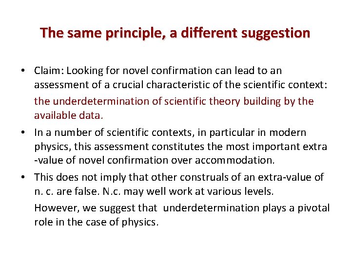 The same principle, a different suggestion • Claim: Looking for novel confirmation can lead