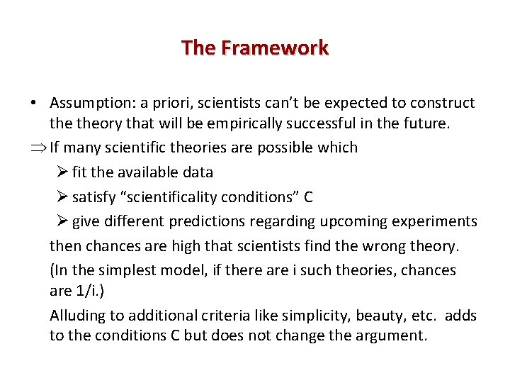 The Framework • Assumption: a priori, scientists can’t be expected to construct theory that