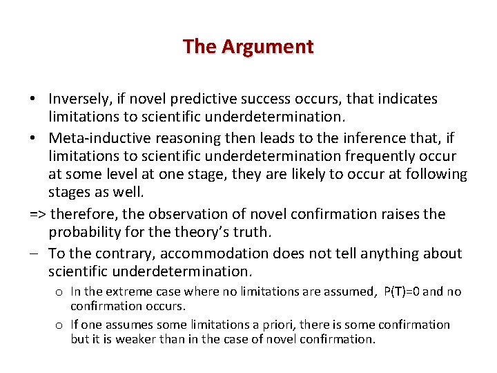 The Argument • Inversely, if novel predictive success occurs, that indicates limitations to scientific