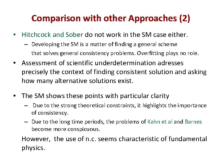 Comparison with other Approaches (2) • Hitchcock and Sober do not work in the