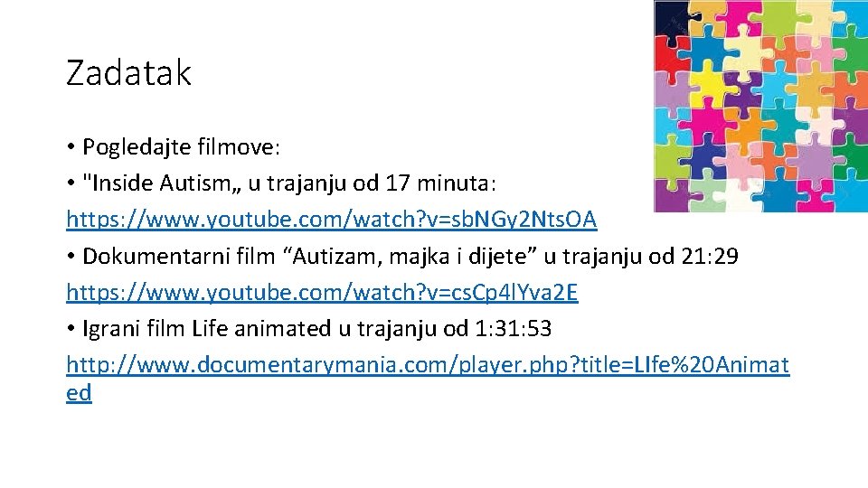 Zadatak • Pogledajte filmove: • "Inside Autism„ u trajanju od 17 minuta: https: //www.